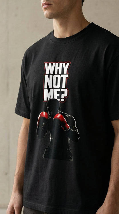Why Not Me Motivational Graphic T-Shirt