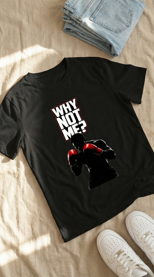 Why Not Me Motivational Graphic T-Shirt