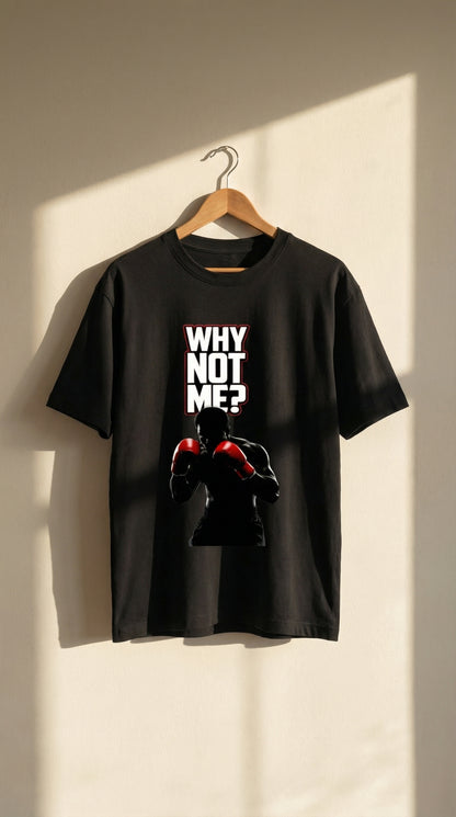 Why Not Me Motivational Graphic T-Shirt
