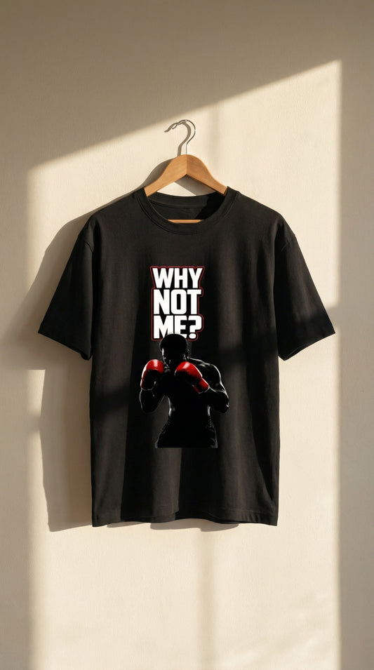 Why Not Me Motivational Graphic T-Shirt